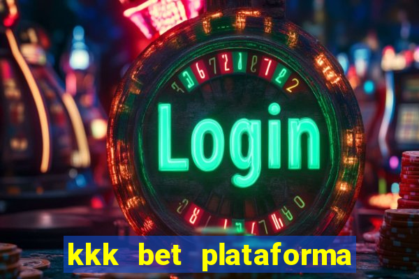 kkk bet plataforma de jogos